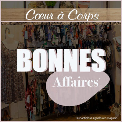 Le coin des Bonnes Affaires chez Coeur à Corps