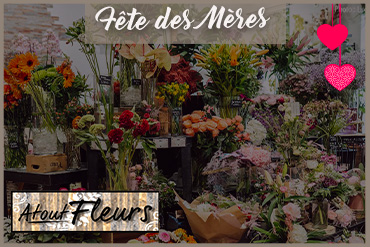 Fête des Mère Atout Fleurs